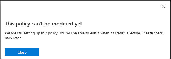 The policy can't be modified yet
